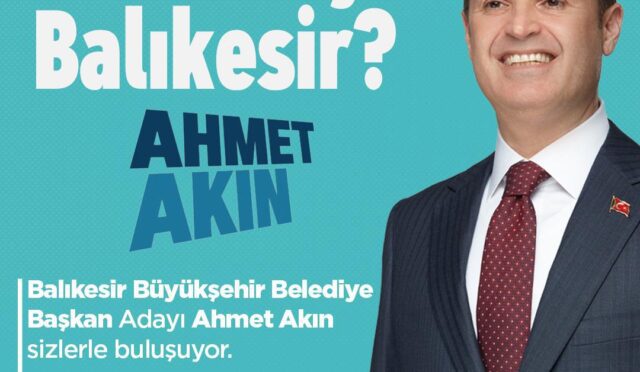 AHMET AKIN’IN HALK BULUŞMASI SALI GÜNÜ, SAAT 14.00’TE