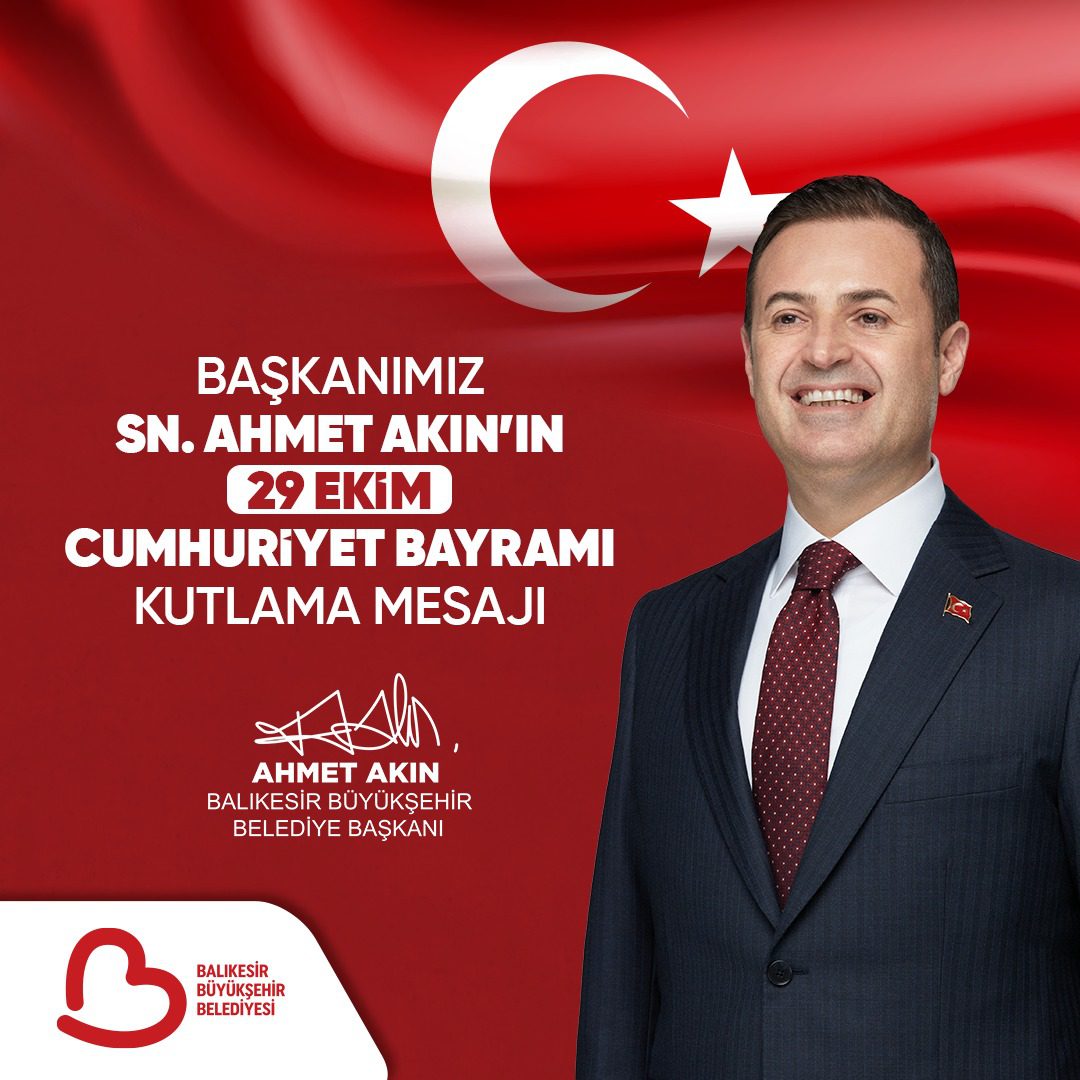 BALIKESİR BÜYÜKŞEHİR BELEDİYE BAŞKANI AHMET AKIN’IN 29 EKİM CUMHURİYET BAYRAMI KUTLAMA MESAJI