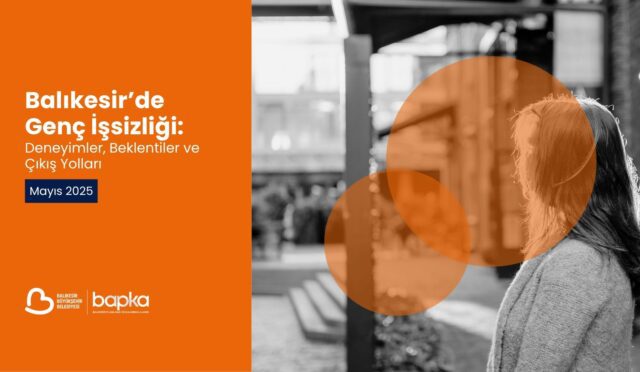 bapkanin_genc_issizlik_raporu_yayimlandi_gencler_gelecekten_umutsuz