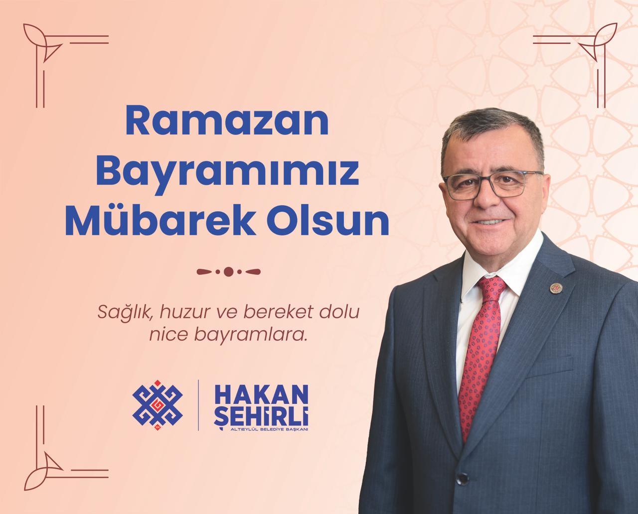 Altıeylül Belediye Başkanı Hakan Şehirli’nin Ramazan Bayramı Kutlama Mesajı