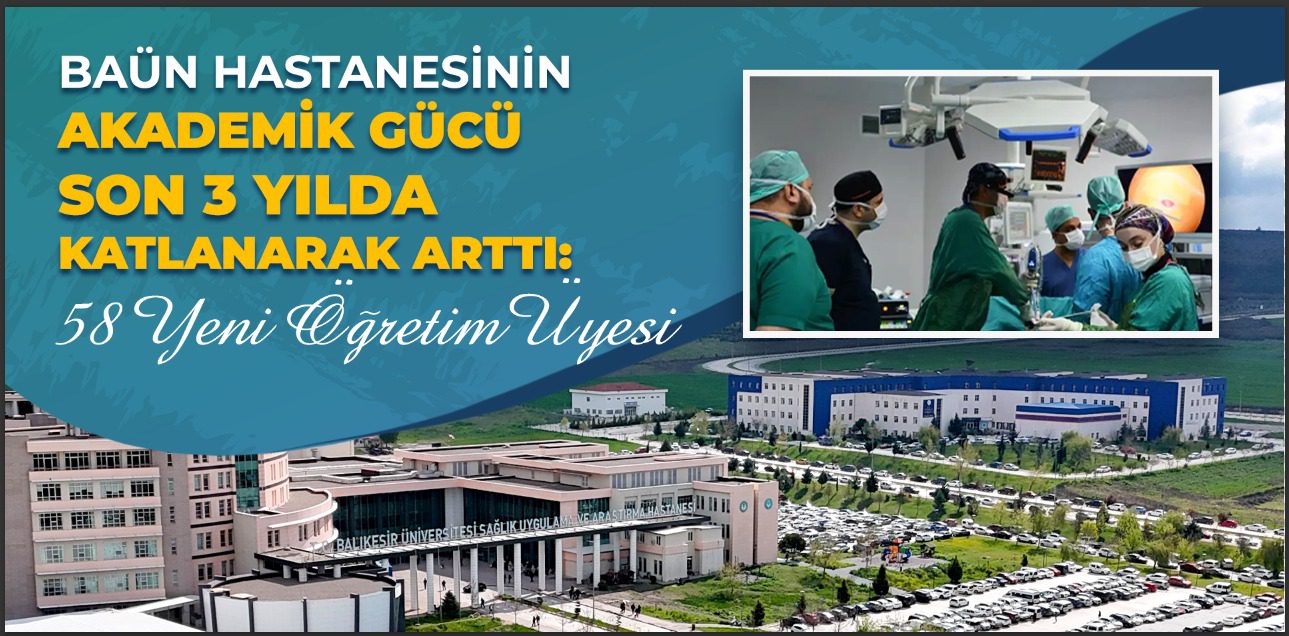 BAÜN Hastanesinin Akademik Gücü Son 3 Yılda Katlanarak Arttı: “58 Yeni Öğretim Üyesi”