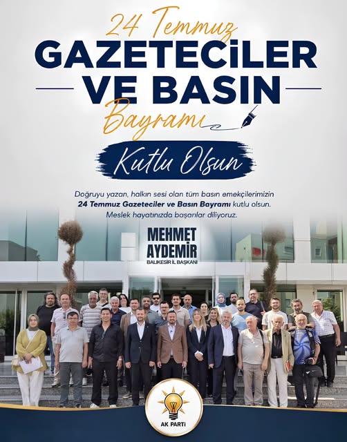 AK PARTİ İL BAŞKANI MEHMET AYDEMİR’İN 24 TEMMUZ GAZETECİLER VE BASIN BAYRAMI KUTLAMA MESAJI